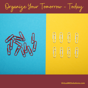 Organize Your Tomorrow Today, Virtual ME Solutions (image of paper clips all in a pile and then sorted neatly in rows)