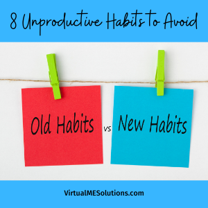 8 Unproductive Habits to Avoid, Virtual ME Solutions (image of 2 post it notes; 1 says Old Habits & the other says New Habits)
