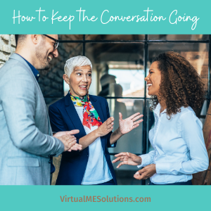 How to Keep the Conversation Going, Virtual ME Solutions (image of 3 people engaged in conversation)