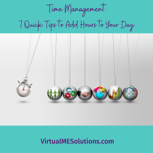 Time Management: 7 Quick Ways to Add Hours to Your Day by Virtual ME Solutions with image of Newton's Cradle with a clock in place of the first ball.