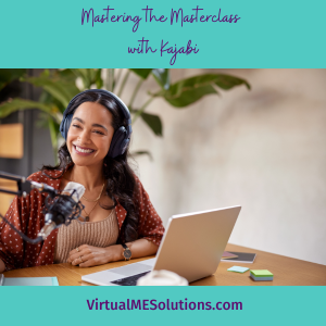 Image of a woman sitting at a desk wearing a headset and talking into a microphone with wording: Mastering the Masterclass with Kajabi, VirtualMESolutions.com